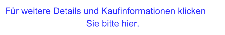 Für weitere Details und Kaufinformationen klicken 
                                Sie bitte hier.