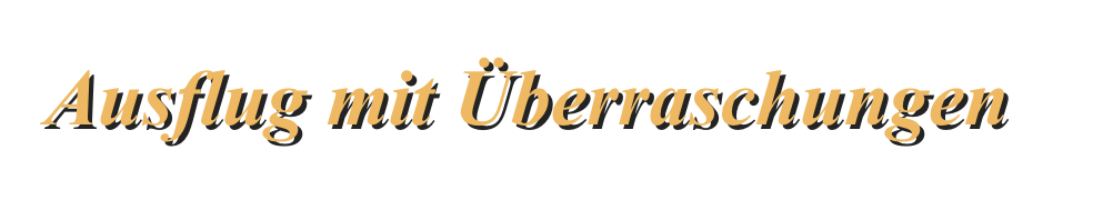 Ausflug mit Überraschungen