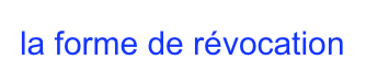 la forme de révocation