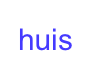 huis