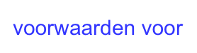 voorwaarden voor