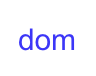 dom