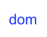 dom